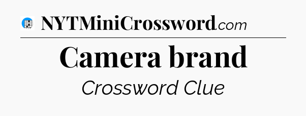 Camera brand Crossword Clue