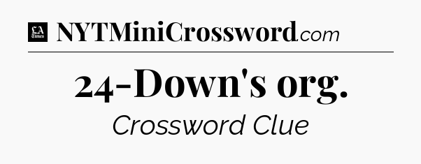 24-Down's org - LA Times Crossword