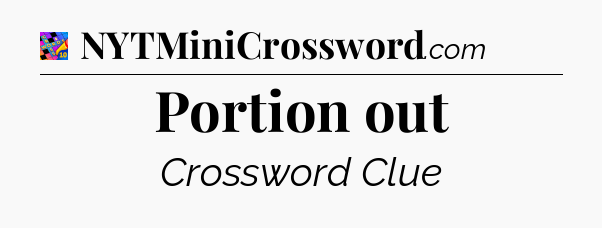 Portion out Crossword Clue