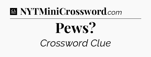 Pews - LA Times Crossword