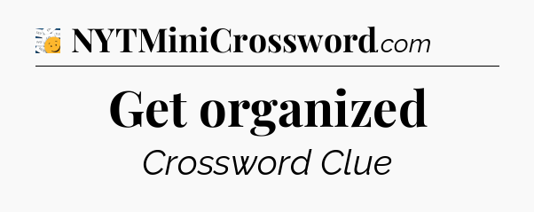 Get organized - 7 Little Words