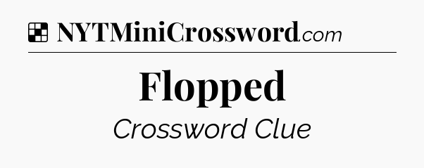 Solution: Flopped - NYT Crossword