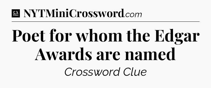 Poet for whom the Edgar Awards are named - LA Times Crossword