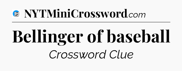 Bellinger of baseball Crossword Clue