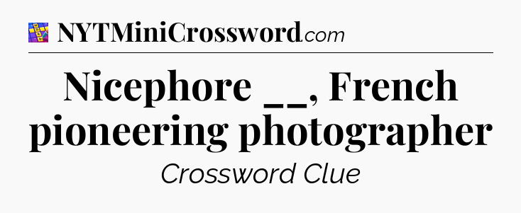 Nicephore __, French pioneering photographer Codycross