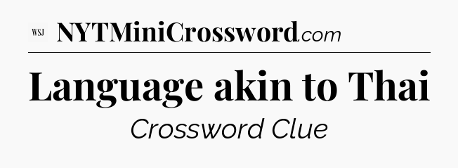 Language akin to Thai - WSJ Crossword