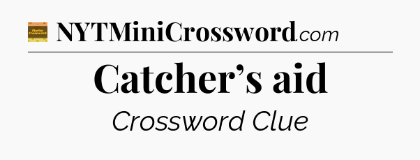 Catcher’s aid - Eugene Sheffer Crossword
