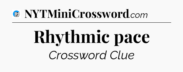 Rhythmic pace Crossword Clue