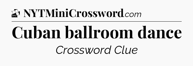 Cuban ballroom dance - Daily Themed Classic Crossword