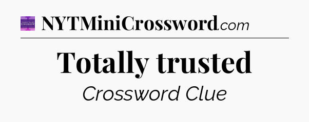 Totally trusted - Thomas Joseph Crossword
