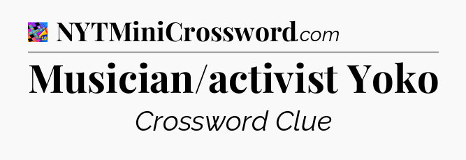 Musician/activist Yoko Crossword Clue