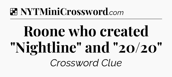 Solution: Roone who created 