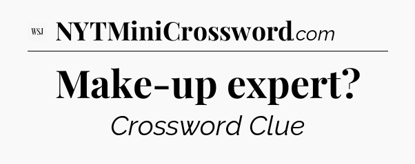 Make-up expert - WSJ Crossword