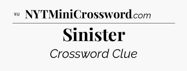 Sinister - WSJ Crossword
