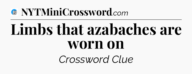 Limbs that azabaches are worn on Crossword Clue