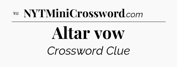 Altar vow - WSJ Crossword