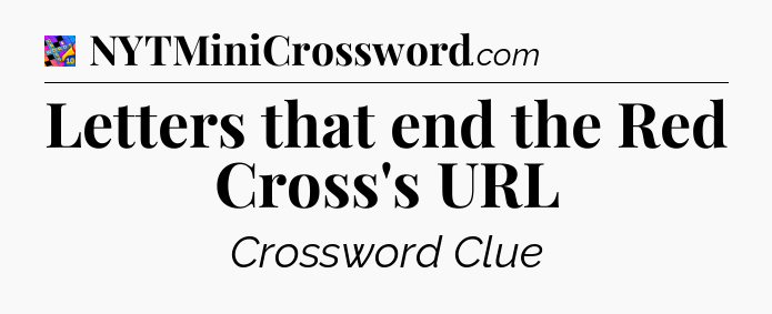 Letters that end the Red Cross's URL Crossword Clue