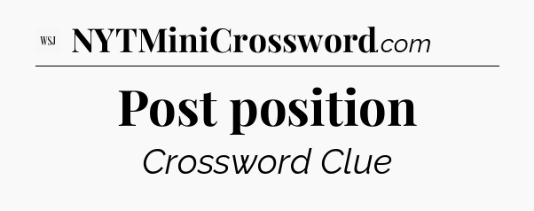 Post position - WSJ Crossword