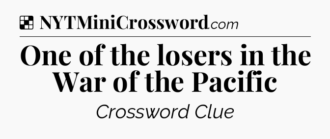 Solution: One of the losers in the War of the Pacific - NYT Crossword