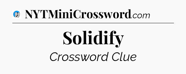 Solidify Crossword Clue