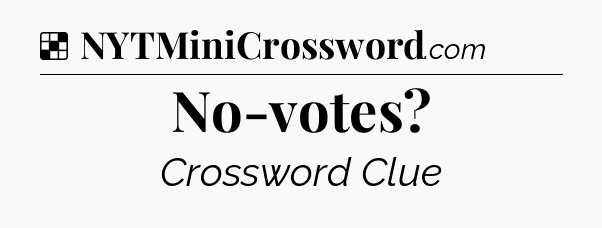 Solution: No-votes - NYT Crossword