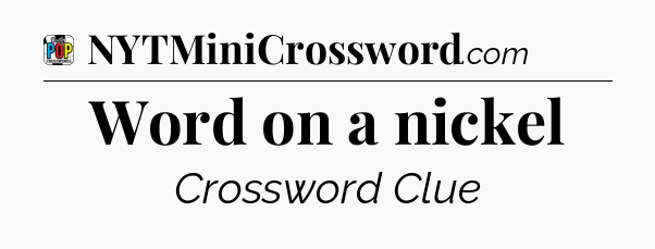 Word on a nickel Crossword Clue