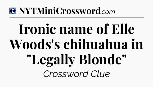 Solution: Ironic name of Elle Woods's chihuahua in 