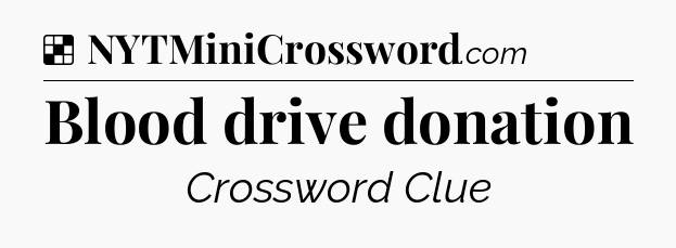 Solution: Blood drive donation - NYT Crossword