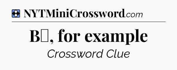 Solution: B♭, for example - NYT Mini Crossword