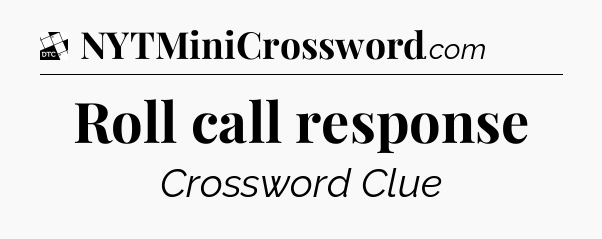 Roll call response - Daily Themed Mini Crossword