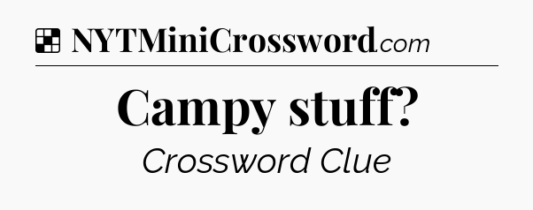 Solution: Campy stuff - NYT Crossword