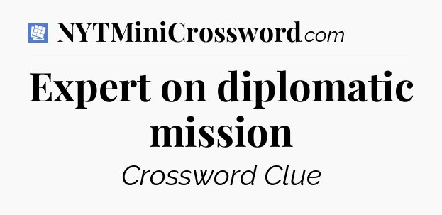 Expert on diplomatic mission Puzzle Page Crossword Clue