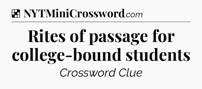 Solution: Rites of passage for college-bound students - NYT Crossword