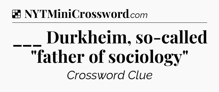 Solution: ___ Durkheim, so-called 