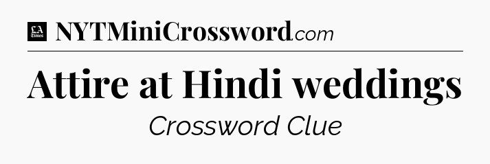 Attire at Hindi weddings - LA Times Crossword