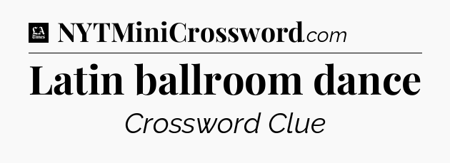 Latin ballroom dance - LA Times Crossword