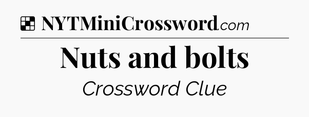 Solution: Nuts and bolts - NYT Crossword