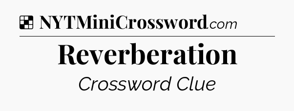 Solution: Reverberation - NYT Crossword