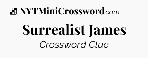 Solution: Surrealist James - NYT Crossword
