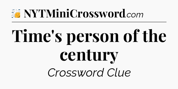 Time's person of the century - 7 Little Words