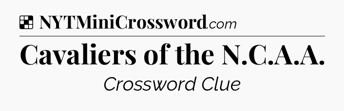 Solution: Cavaliers of the N.C.A.A - NYT Crossword