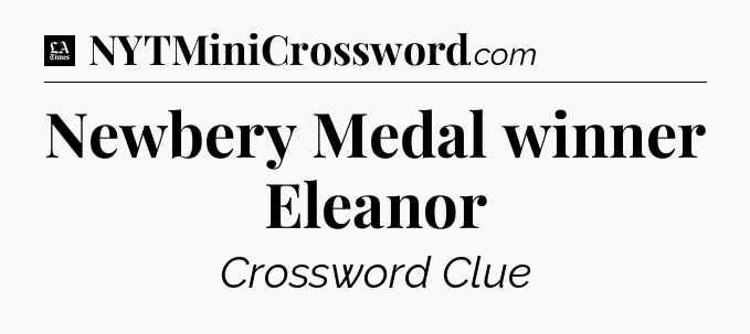 Newbery Medal winner Eleanor - LA Times Crossword