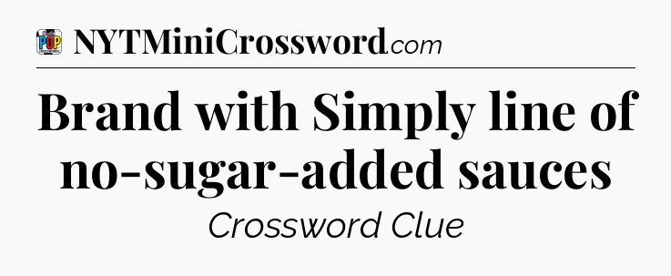 Brand with Simply line of no-sugar-added sauces Crossword Clue