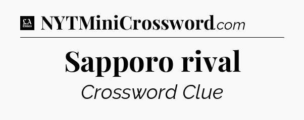 Sapporo rival - LA Times Crossword