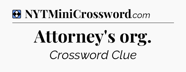 Solution: Attorney's org - NYT Mini Crossword