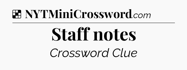 Solution: Staff notes - NYT Crossword