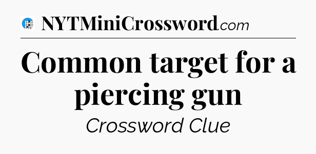 Common target for a piercing gun Crossword Clue
