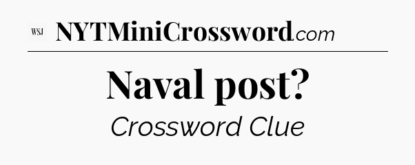 Naval post - WSJ Crossword