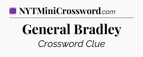 General Bradley - Thomas Joseph Crossword