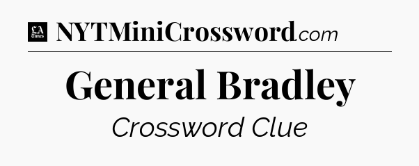 General Bradley - LA Times Crossword